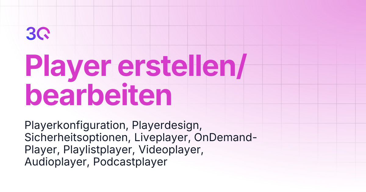 Player erstellen/bearbeiten | Handbuch 3Q SDN